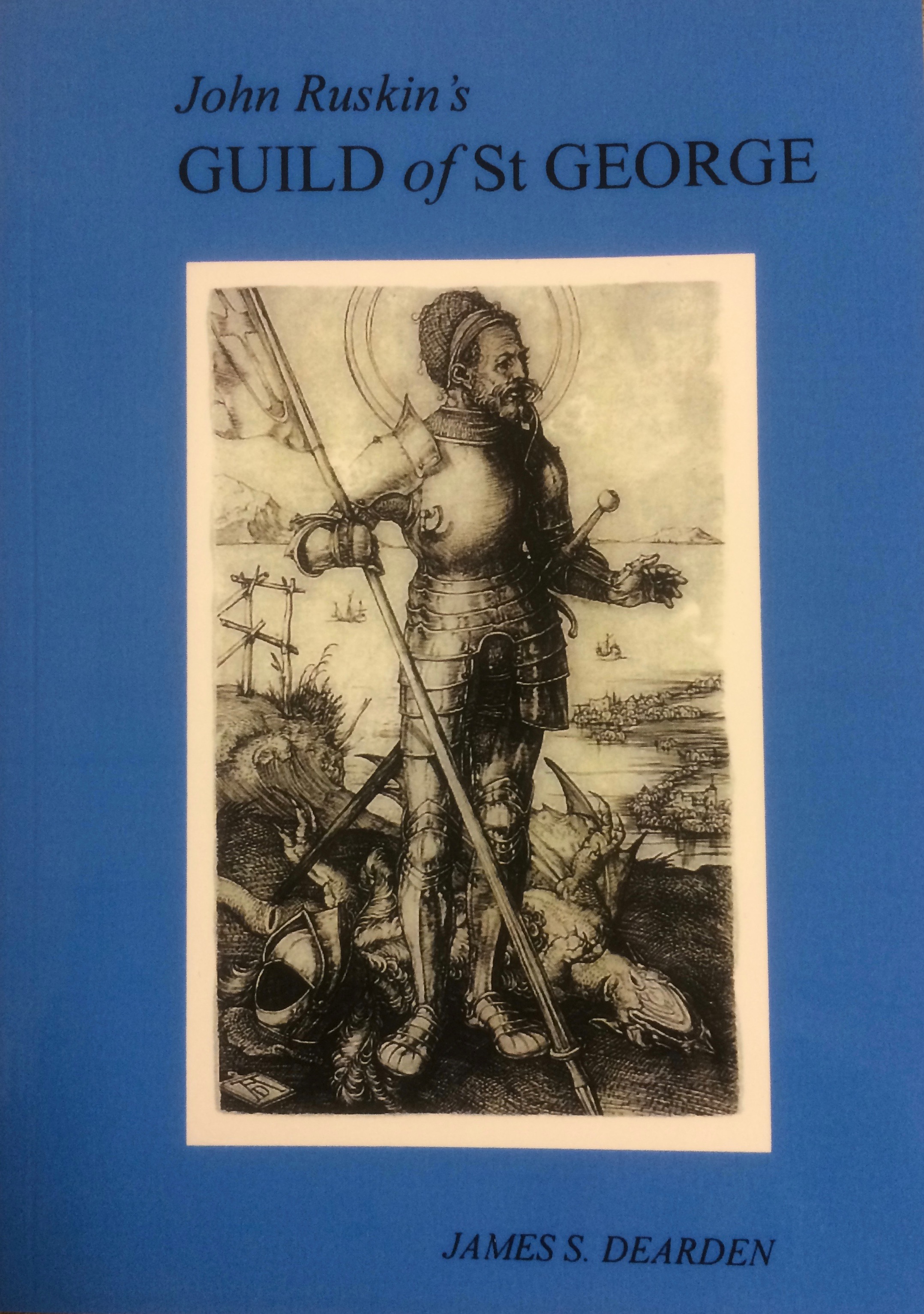 John Ruskin's Guild of St George, by James S Dearden