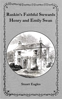 Ruskin's Faithful Stewards - Henry and Emily Swan